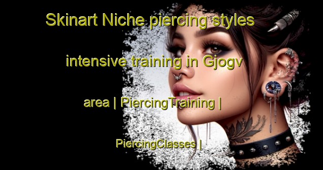 Skinart Niche piercing styles intensive training in Gjogv area | PiercingTraining | PiercingClasses | SkinartTraining-Faroe Islands